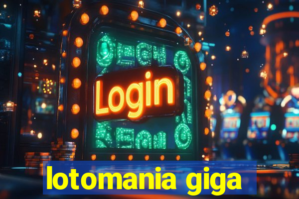 lotomania giga-sena